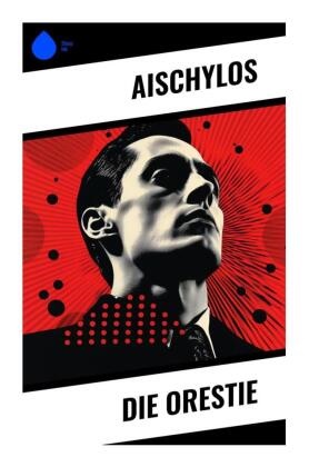 Aischylos - Die Orestie