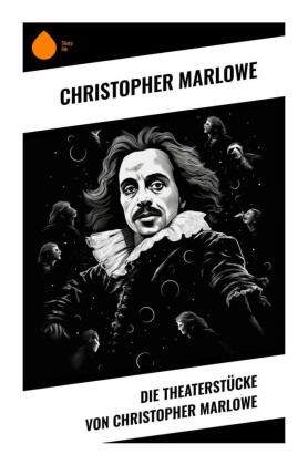 Christopher Marlowe - Die Theaterstücke von Christopher Marlowe