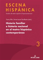Fanny Blin, Anne Laure Feuillastre, Javier Huerta Calvo, Diego Santos Sánchez, Guadalupe Soria Tomás - Historia familiar e historia nacional en el teatro hispánico contemporáneo