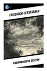 Friedrich Gerstäcker - Californische Skizzen