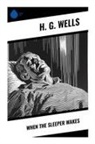 H. G. Wells - When The Sleeper Wakes