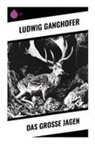 Ludwig Ganghofer - Das große Jagen