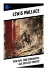 Lewis Wallace - Ben Hur. Eine Geschichte aus der Zeit Christi