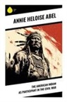 Annie Heloise Abel - The American Indian as Participant in the Civil War