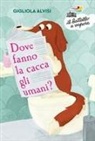 Gigliola Alvisi, Maria Luisa Di Gravio - Dove fanno la cacca gli umani? Ediz. ad alta leggibilità