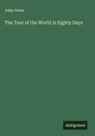 Jules Verne - The Tour of the World in Eighty Days