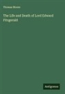 Thomas Moore - The Life and Death of Lord Edward Fitzgerald