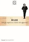Oscar Wilde - Solo gli stupidi non credono alle apparenze