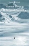 Werner Herzog - Il futuro della verità