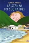 Ilaria Prada - La stanza dei sognatori