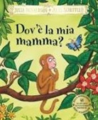 Julia Donaldson, Axel Scheffler - Dov'è la mia mamma?