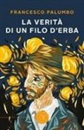 Francesco Palumbo - La verità di un filo d'erba