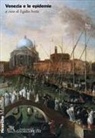 Egidio Ivetic - Venezia e le epidemie