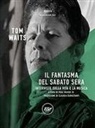 Tom Waits, Paul jr. Maher - Il fantasma del sabato sera. Interviste sulla vita e la musica