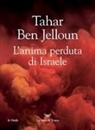 Tahar Ben Jelloun - L' anima perduta di Israele