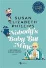 Susan Elizabeth Phillips - Nobody's baby but mine. E se fosse lui quello giusto?