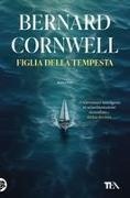 Bernard Cornwell - Figlia della tempesta