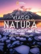 Gianni Morelli - Viaggi nella natura straordinaria. 53 destinazioni che toccano l'anima