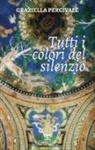 Graziella Percivale - Tutti i colori del silenzio