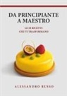 Alessandro Russo - Da principiante a maestro. Le 10 ricette che ti trasformano