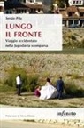 Sergio Pilu - Lungo il fronte. Viaggio accidentato nella Jugoslavia scomparsa