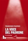 Francesco Pacifico - La voce del padrone. Un monologo