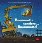 Sherri Duskey Rinker, Tom Lichtenheld - Buonanotte cantiere... Buonanotte!