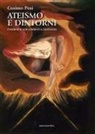 Cosimo Posi - Ateismo e dintorni. Credenti e non credenti a confronto