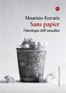 Maurizio Ferraris - Sans papier. Ontologia dell'attualit&agrave;
