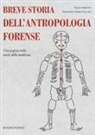 Francesco Maria Galassi, Elena Varotto - Breve storia dell'antropologia forense. Una pagina nella storia della medicina