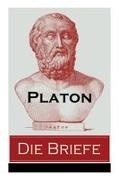 Platon, Wilhelm Wiegand - Die Briefe Autobiographische Schriften - Eine Sammlung von dreizehn Briefen
