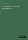 Edward Steere - An Essay on the Existence and Attributes of God