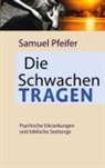 Samuel Pfeifer - Die Schwachen tragen