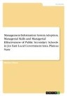 Anonymous - Management Information System Adoption, Managerial Skills and Managerial Effectiveness of Public Secondary Schools in Jos East Local Government Area, Plateau State