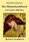 Manfred Kyber - Die Himmelsschlüssel und andere Märchen (Großdruck)