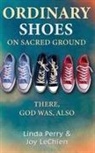 Linda Perry Joy Lechien - Ordinary Shoes on Sacred Ground