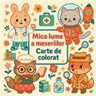 Chris Martin - Mica lume a meseriilor - Carte de colorat