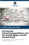 Carolina Villas Boas Muniz - Territoriale Entwicklungspolitiken und der Kampf gegen soziale Ausgrenzung