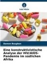 Damon Boughen - Eine konstruktivistische Analyse der HIV/AIDS-Pandemie im südlichen Afrika