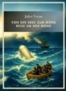Jules Verne - Jules Verne: Von der Erde zum Mond / Reise um den Mond. Vollständige Neuausgabe