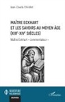 Jean-Claude Chirollet - Maître Eckhart et les savoirs au Moyen Age (XIIIe-XIVe siècles)