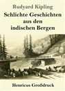 Rudyard Kipling - Schlichte Geschichten aus den indischen Bergen (Großdruck)