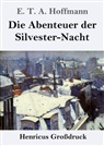 E.T.A. Hoffmann - Die Abenteuer der Silvester-Nacht (Großdruck)