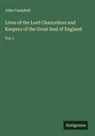 John Campbell - Lives of the Lord Chancellors and Keepers of the Great Seal of England