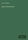 John Stoughton - Ages of Christendom