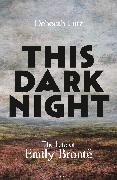 Deborah Lutz, Lutz Deborah - This Dark Night The Life of Emily Bronte