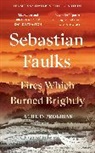 Sebastian Faulks - Fires Which Burned Brightly