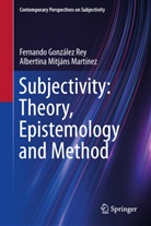 Fernando González Rey, Albertina Mitjáns Martínez - Subjectivity: Theory, Epistemology and Method