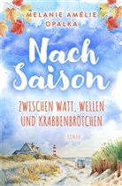 Melanie Amélie Opalka, Melanie Amélie Opalka, Melanie Amélie Opalka - Nachsaison - zwischen Watt, Wellen und Krabbenbrötchen