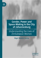 Nigel Mxolisi Landa - Gender, Power and Space-Making in the City of Johannesburg